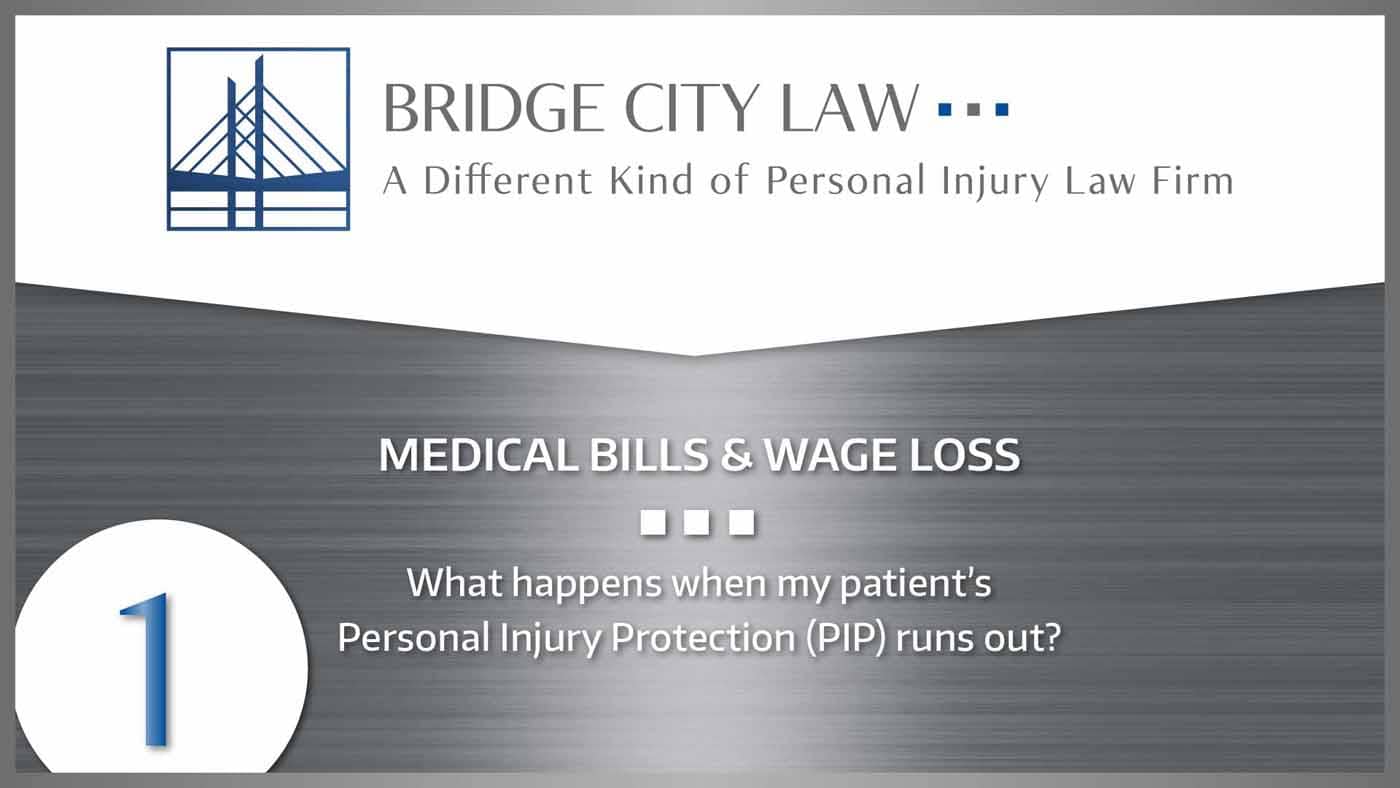 #1  What happens when my patient’s Personal Injury Protection (PIP) runs out?