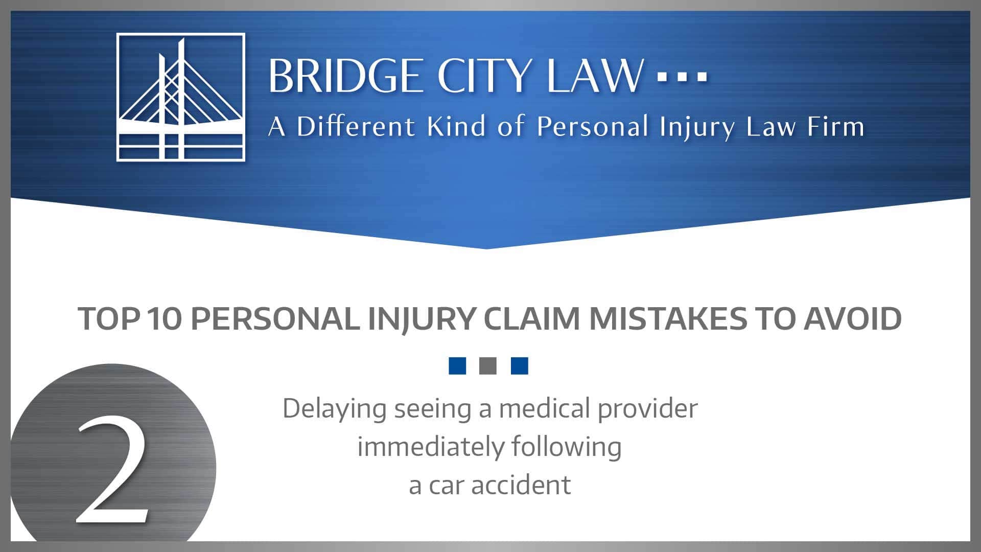 #2 MISTAKE: Delaying seeing a medical provider immediately following a car accident.